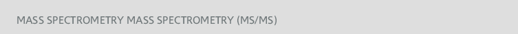 Mass Spectrometry Mass Spectrometry (MS/MS)