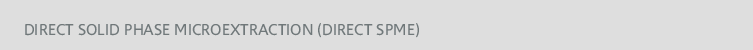 Direct Solid Phase Microextraction (Direct SPME)