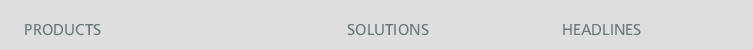 Products - Solutions - Headlines
